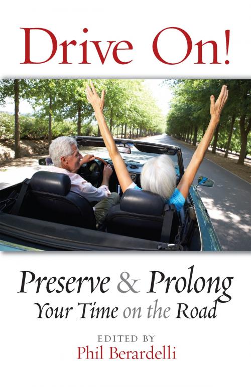 Cover of the book Drive On! Preserve and Prolong Your Time on the Road by Phil Berardelli, D Street Books