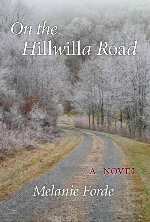 Cover of the book On the Hillwilla Road by Melanie Forde, D Street Books
