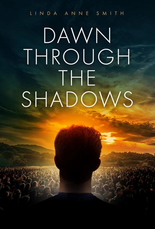 Cover of the book Dawn Through The Shadows by Linda Anne Smith, Linda Anne Smith