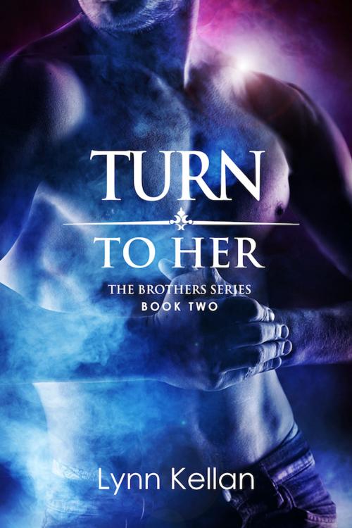 Cover of the book TURN TO HER by Lynn Kellan, Lynn Kellan