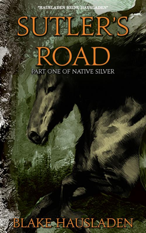 Cover of the book Sutler's Road by Blake Hausladen, Rook Creek Books