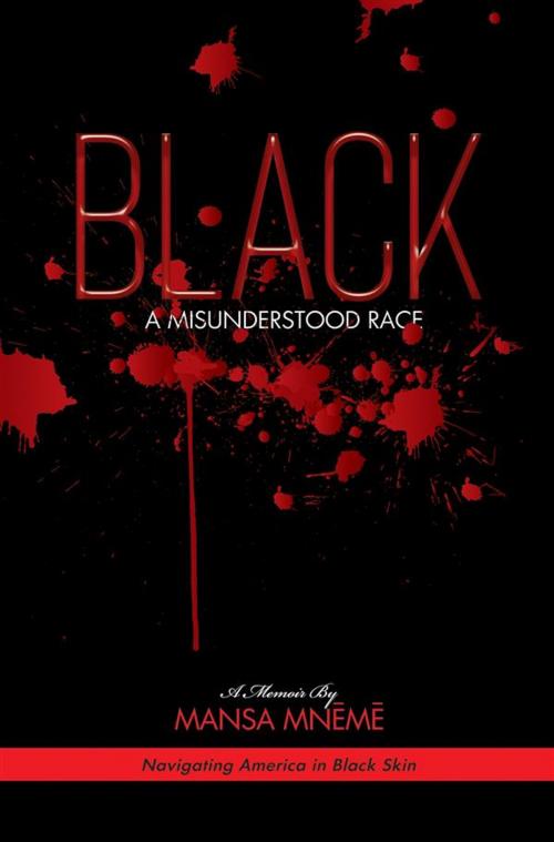 Cover of the book BLACK a Misunderstood Race by Memory Bengesa, Mansa Mneme, Verengai Publishing