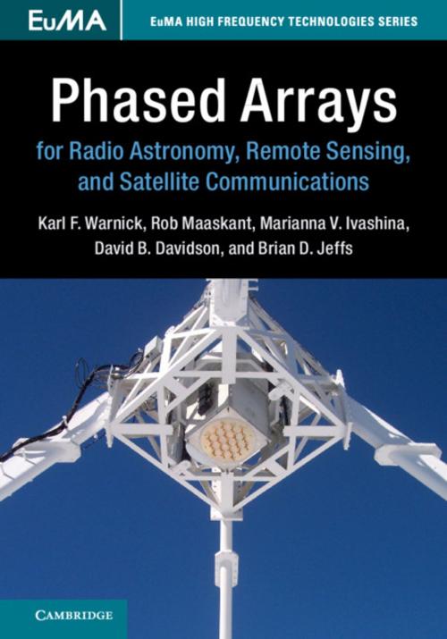 Cover of the book Phased Arrays for Radio Astronomy, Remote Sensing, and Satellite Communications by Karl F. Warnick, Rob Maaskant, Marianna V. Ivashina, David B. Davidson, Brian D. Jeffs, Cambridge University Press