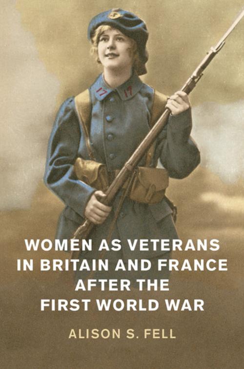 Cover of the book Women as Veterans in Britain and France after the First World War by Alison S. Fell, Cambridge University Press