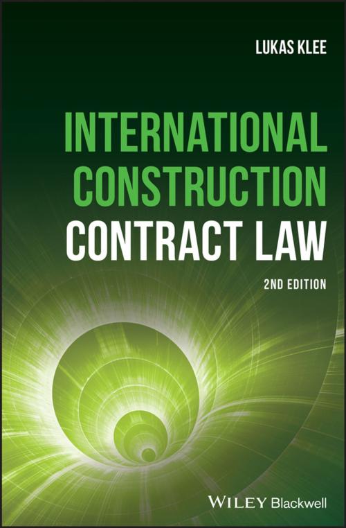 Cover of the book International Construction Contract Law by Lukas Klee, Wiley