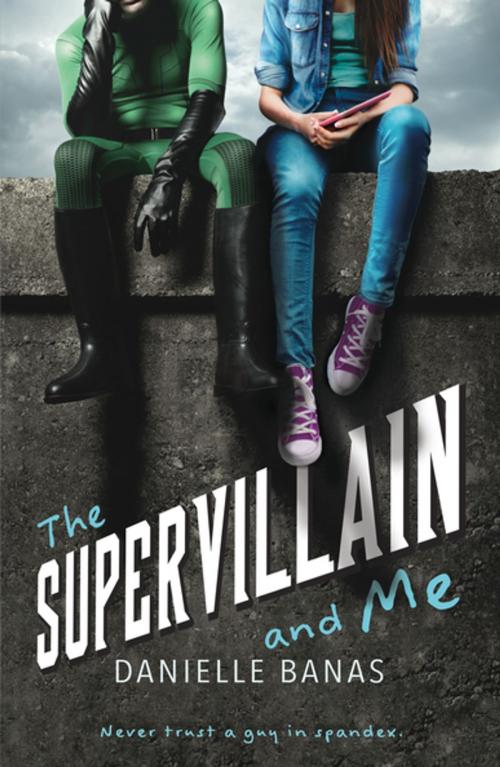 Cover of the book The Supervillain and Me by Danielle Banas, Feiwel & Friends