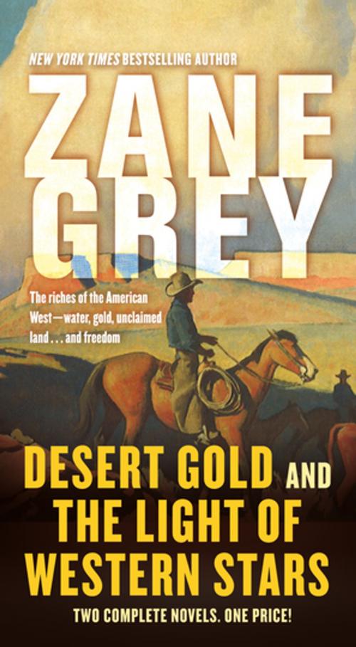 Cover of the book Desert Gold and The Light of Western Stars by Zane Grey, Tom Doherty Associates