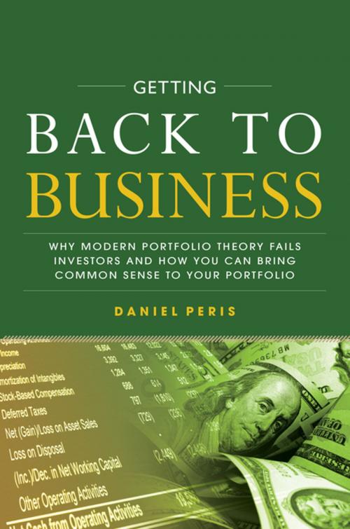 Cover of the book Getting Back to Business: Why Modern Portfolio Theory Fails Investors and How You Can Bring Common Sense to Your Portfolio by Daniel Peris, McGraw-Hill Education