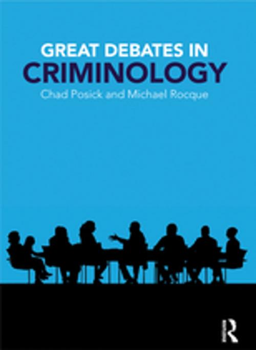Cover of the book Great Debates in Criminology by Chad Posick, Michael Rocque, Taylor and Francis