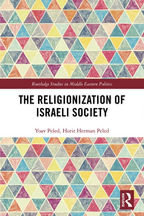 Cover of the book The Religionization of Israeli Society by Yoav Peled, Horit Herman Peled, Taylor and Francis