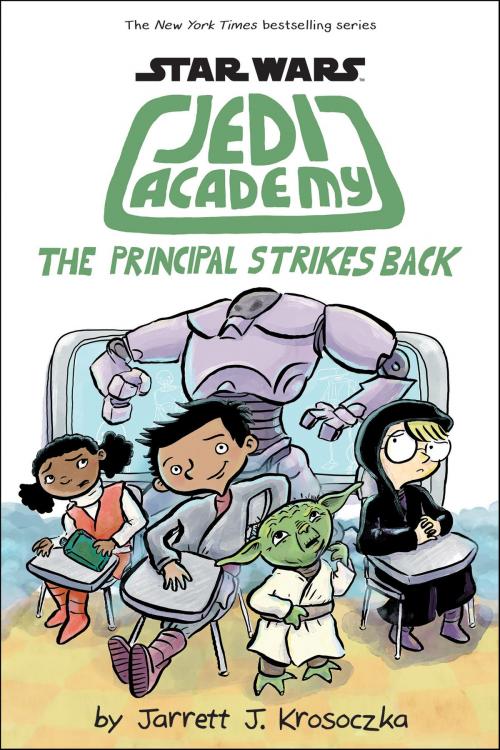 Cover of the book The Principal Strikes Back (Star Wars: Jedi Academy #6) by Jarrett J. Krosoczka, Scholastic Inc.
