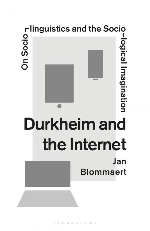 Cover of the book Durkheim and the Internet by Professor Jan Blommaert, Bloomsbury Publishing
