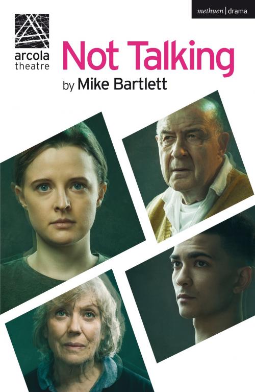 Cover of the book Not Talking by Mike Bartlett, Bloomsbury Publishing