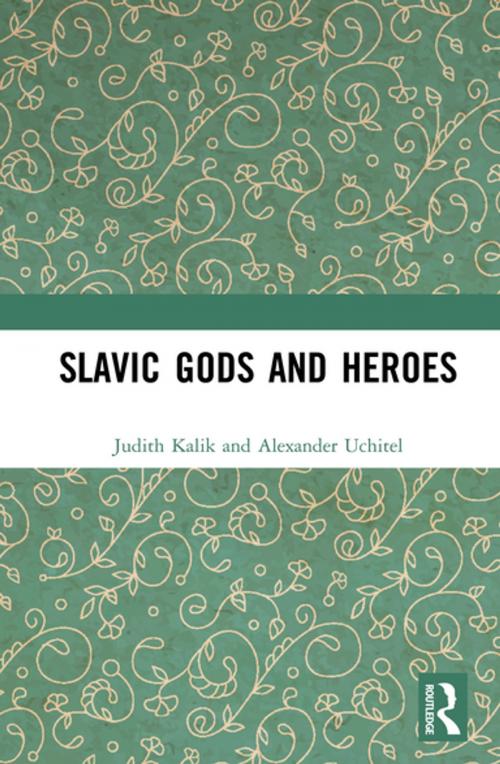 Cover of the book Slavic Gods and Heroes by Judith Kalik, Alexander Uchitel, Taylor and Francis