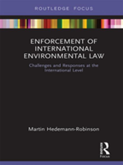 Cover of the book Enforcement of International Environmental Law by Martin Hedemann-Robinson, Taylor and Francis