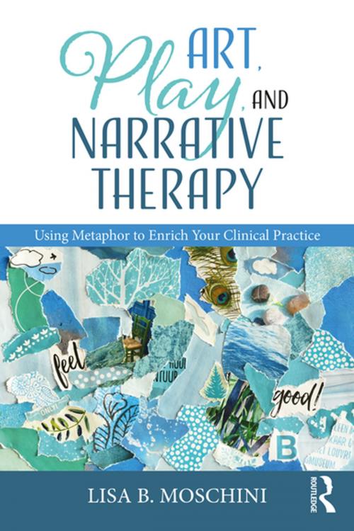 Cover of the book Art, Play, and Narrative Therapy by Lisa B. Moschini, Taylor and Francis