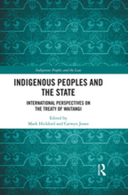 Cover of the book Indigenous Peoples and the State by Mark Hickford, Carwyn Jones, Taylor and Francis