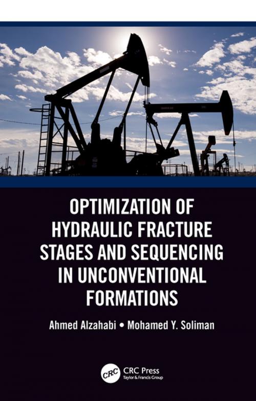 Cover of the book Optimization of Hydraulic Fracture Stages and Sequencing in Unconventional Formations by Ahmed Alzahabi, Mohamed Y. Soliman, CRC Press