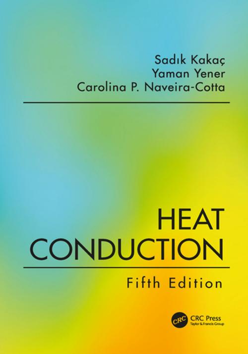 Cover of the book Heat Conduction, Fifth Edition by Yaman Yener, Carolina P. Naveira-Cotta, Sadık Kakac, CRC Press