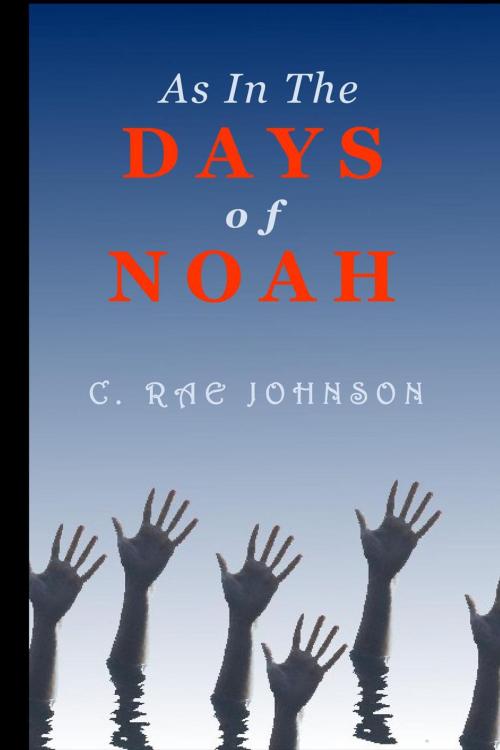 Cover of the book As In the Days of Noah by C. Rae Johnson, C. Rae Johnson