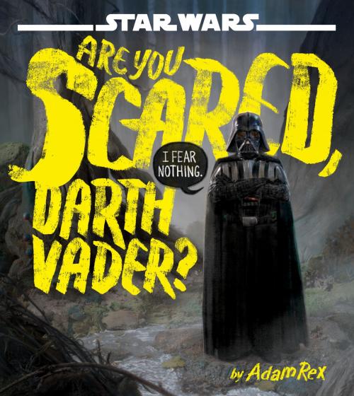 Cover of the book Star Wars: Are You Scared, Darth Vader? by Adam Rex, Disney Book Group