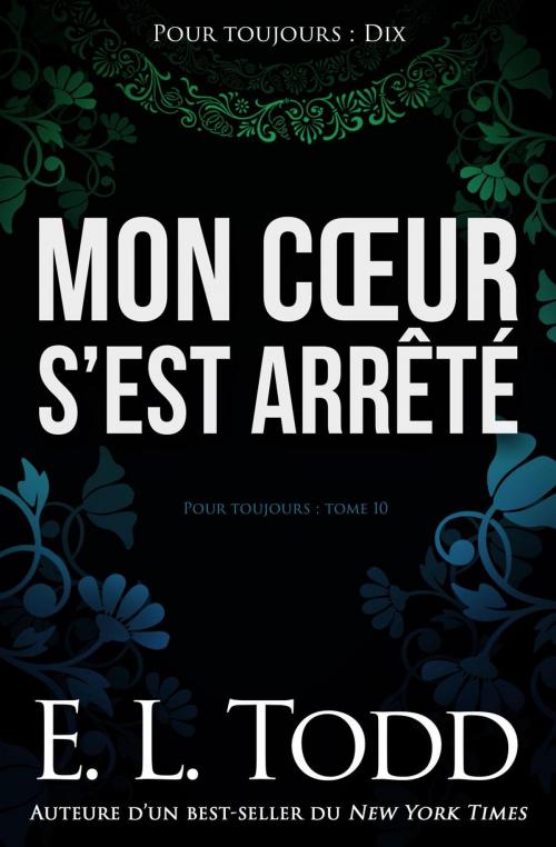 Cover of the book Mon cœur s’est arrêté by E. L. Todd, E. L. Todd