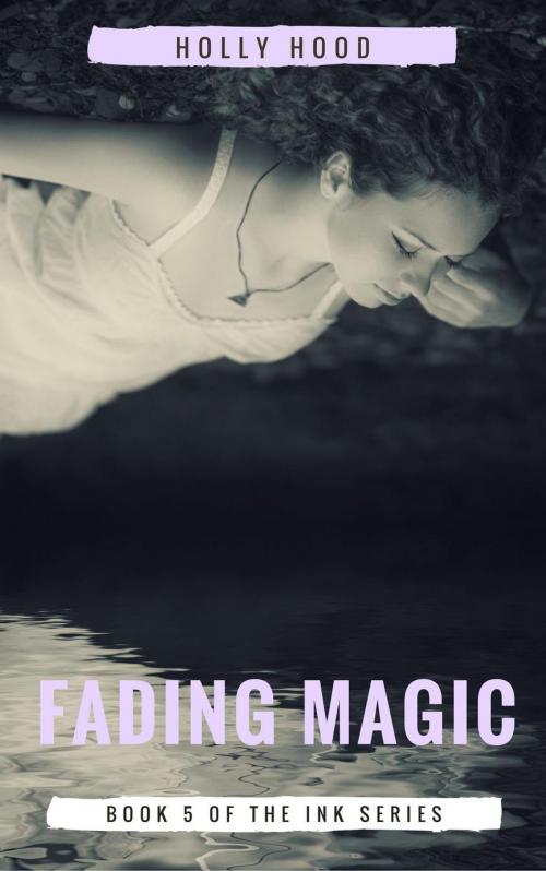 Cover of the book Fading Magic by Holly Hood, Holly Hood