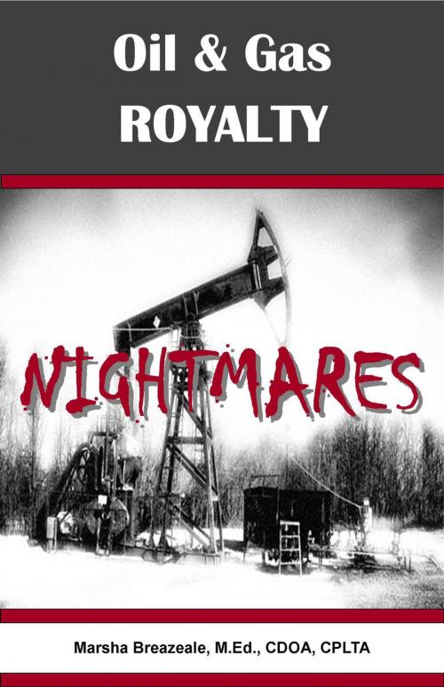 Cover of the book Oil & Gas Royalty Nightmares by Marsha Breazeale, Marsha Breazeale