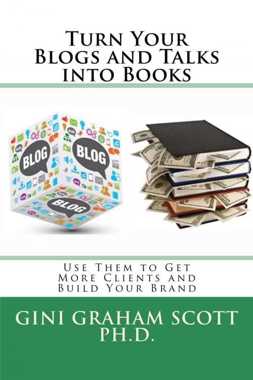 Cover of the book Turn Your Blogs and Talks Into Books by Gini Graham Scott Ph.D., Changemakers Publishing