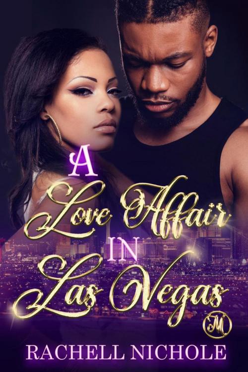 Cover of the book A Love Affair in Las Vegas by Rachell Nichole, Rachell Nichole