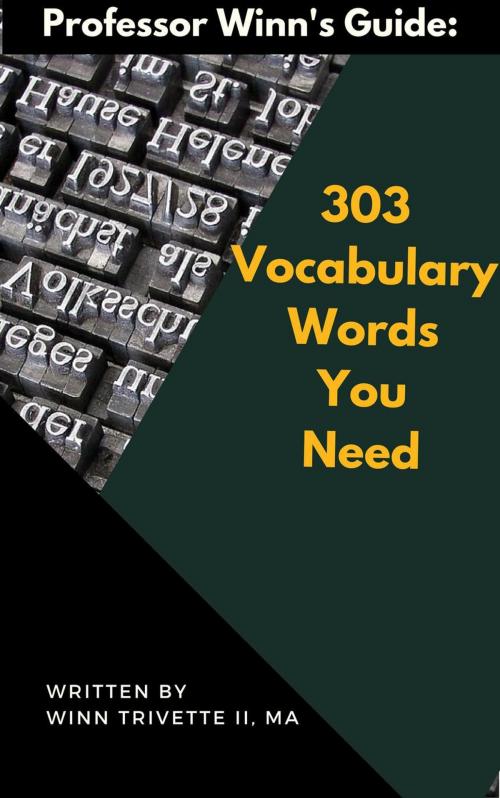 Cover of the book 303 Vocabulary Words You Need by Winn Trivette II, MA, Winn Trivette, MA