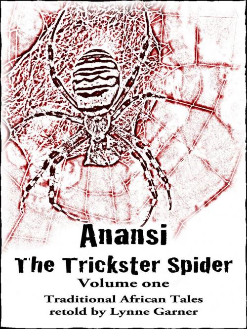 Cover of the book Anansi the Trickster Spider - Volume One by Lynne Garner, Mad Moment Media