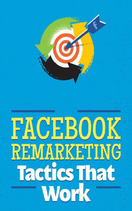 Cover of the book Facebook Remarketing Tactics That Works by John Hawkins, John Hawkins