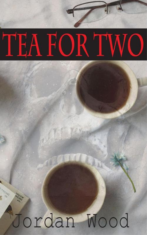 Cover of the book Tea For Two by Jordan Wood, Jordan Wood