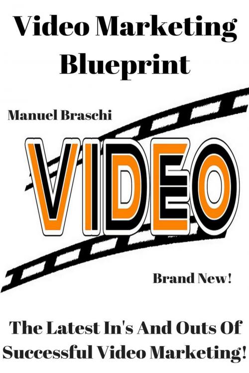 Cover of the book Video Marketing Blueprint by Manuel Braschi, Manuel Braschi