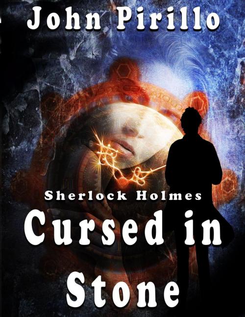 Cover of the book Sherlock Holmes: Cursed in Stone by John Pirillo, John Pirillo
