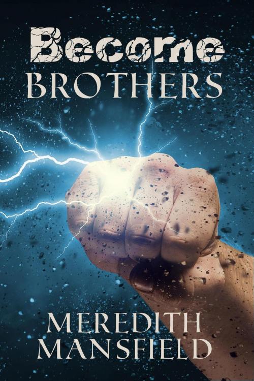 Cover of the book Become: Brothers by Meredith Mansfield, Meredith Mansfield