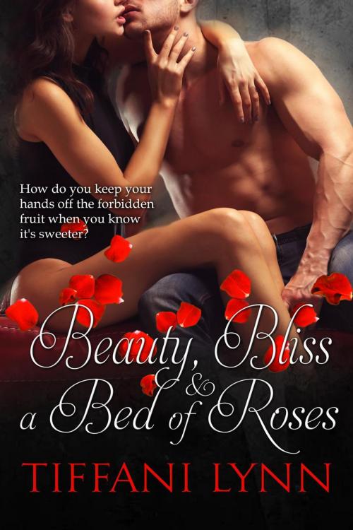 Cover of the book Beauty, Bliss & A Bed of Roses by Tiffani Lynn, Tiffani Lynn