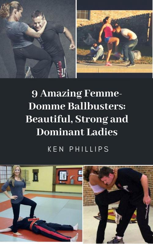 Cover of the book 9 Amazing Femme-Domme Ballbusters by Ken Phillips, Ken Phillips