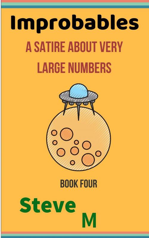 Cover of the book Improbables: a Satire About Very Large Numbers by Steve M, Foxtail Media