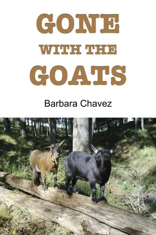 Cover of the book Gone with the Goats by Barbara Chavez, Barbara Chavez