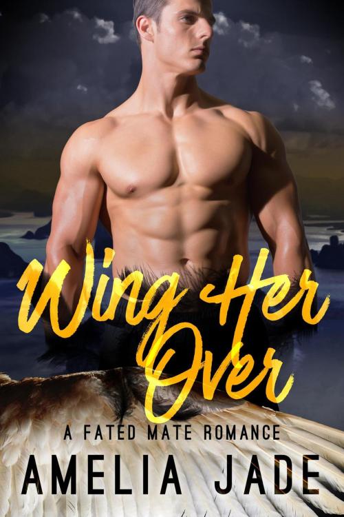 Cover of the book Wing Her Over by Amelia Jade, Amelia Jade