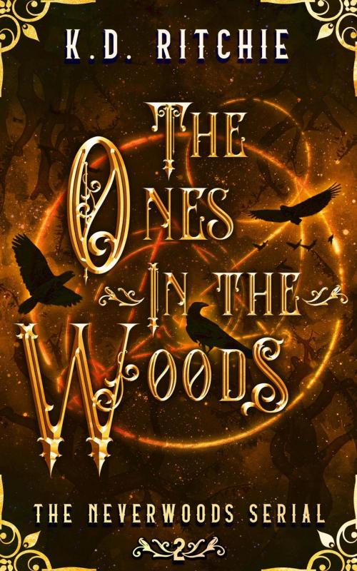 Cover of the book The Ones in the Woods: The Neverwoods Serial by K.D. Ritchie, K.D. Ritchie