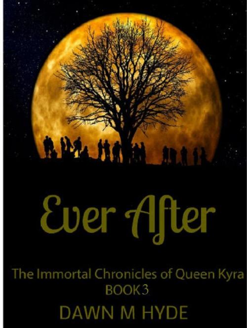 Cover of the book Ever After by Dawn M Hyde, Dawn M Hyde