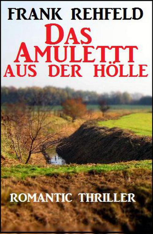 Cover of the book Das Amulett aus der Hölle by Frank Rehfeld, Cassiopeiapress Extra Edition