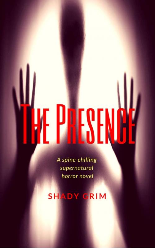 Cover of the book The Presence by Shady Grim, Shady Grim