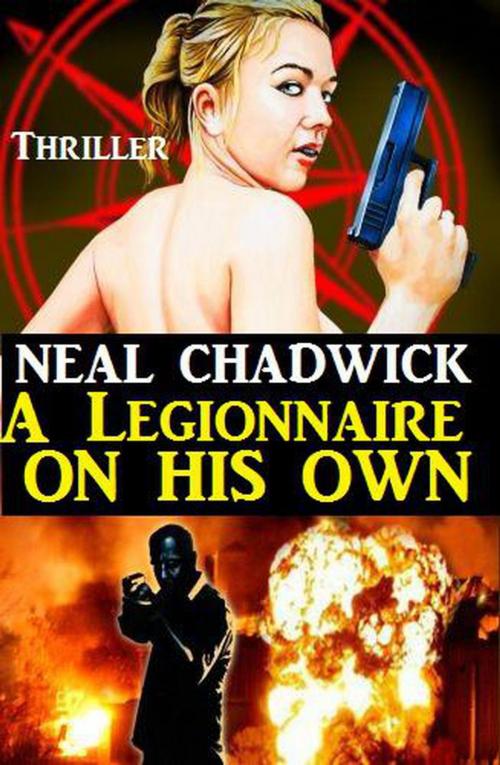 Cover of the book A Legionnaire on His Own by Neal Chadwick, BEKKERpublishing