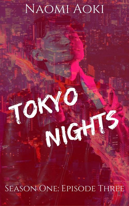 Cover of the book Tokyo Nights: Episode Three by Naomi Aoki, NaomiAoki