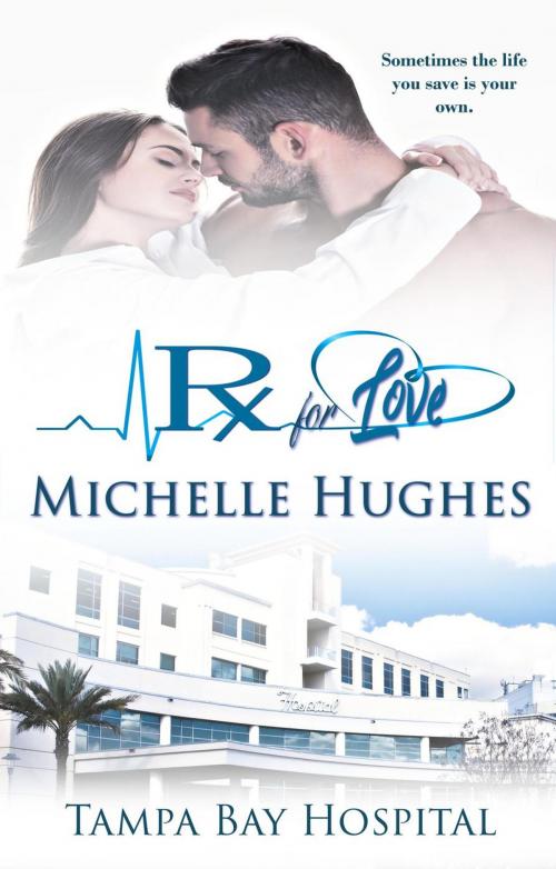 Cover of the book Rx For Love by Michelle Hughes, Tears of Crimson Publishing