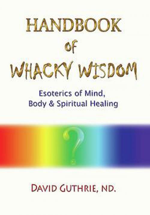 Cover of the book Handbook of Whacky Wisdom by David Guthrie, David Guthrie